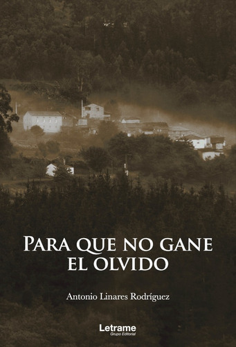 Para Que No Gane El Olvido, De Antonio Linares Rodríguez. Editorial Letrame, Tapa Blanda En Español, 2021