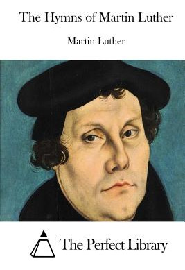 Libro The Hymns Of Martin Luther - The Perfect Library