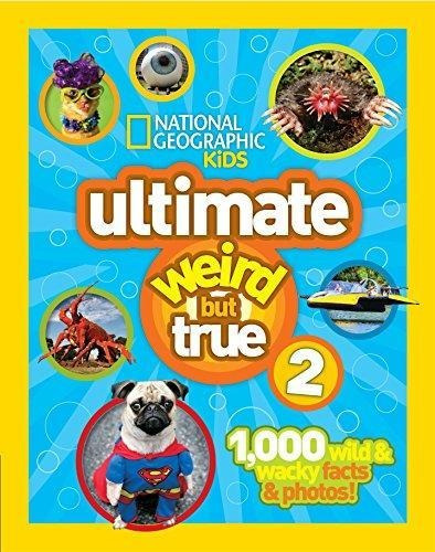National Geographic Kids Ultimate Weird But True 2: 1,000 Wi