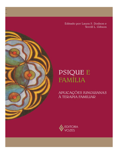 Psique E Família - Aplicações Junguianas À Terapia Familiar