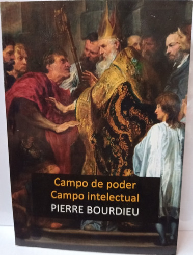 Campo De Poder Campo Intelectual  Pierre Bourdieu 