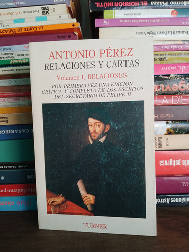 Antonio Pérez Relaciones Y Cartas 