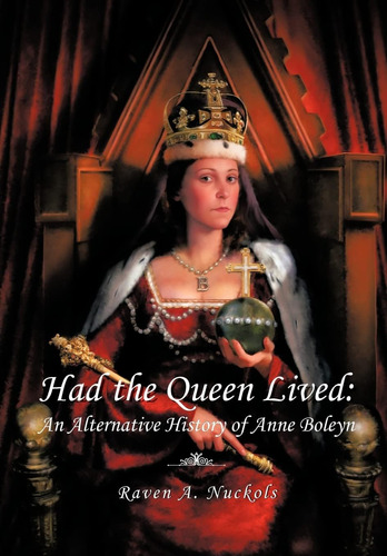 Libro: Had The Queen Lived: An Alternative History Of Anne B