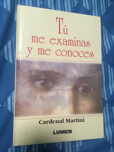 Libro Tú Me Examinas Y Me Conoces, Cardenal Carlo M. Martíni