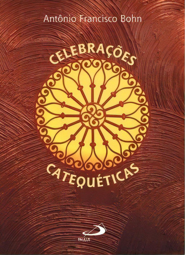 Celebrações Catequéticas, De Bohn Francisco. Paulus Editora Em Português