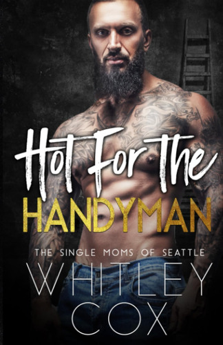 Libro: Hot For The Handyman (the Single Moms Of Seattle)