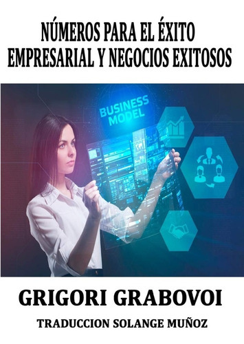 Libro: Números Para El Éxito Empresarial Y Negocios Exitosos Grigori Grabovoi, De Solange Munoz. Editorial Independently Published, Tapa Blanda En Español, 2019