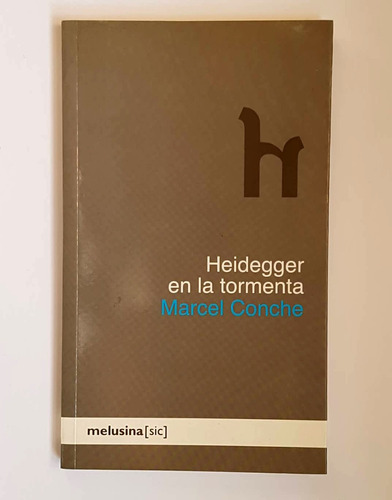 Heidegger En La Tormenta, Marcel Conche