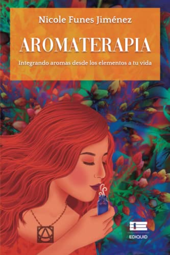 Aromaterapia: Integrando Aromas Desde Los Elementos A Tu Vid