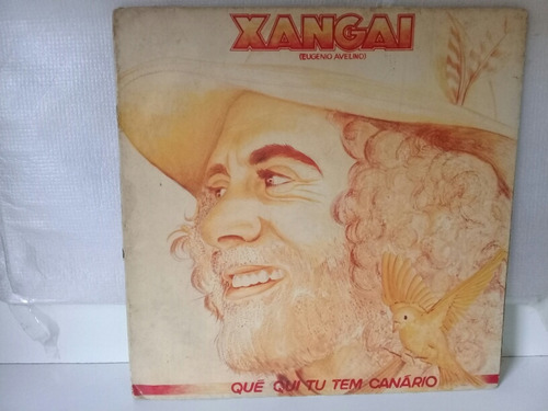 Lp Vinil  Xangai ( Eugenio Avelino ) Que Qui Tu Tem Cánario