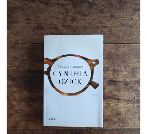 Cuentos Reunidos - Cynthia Ozick - Lumen