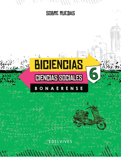 Biciencias 6 - Sobre Ruedas Bonaerense, de No Aplica. Editorial Edelvives, tapa blanda en español, 2018