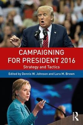 Libro Campaigning For President 2016 - Dennis W. Johnson