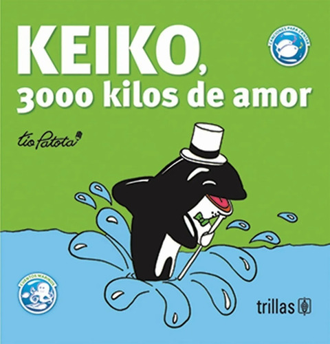 Keiko 3000 Kilos De Amor Serie Cuentos Marinos Para Cantar, De Robles Boza, Eduardo., Vol. 1. Editorial Trillas, Tapa Blanda En Español, 1987