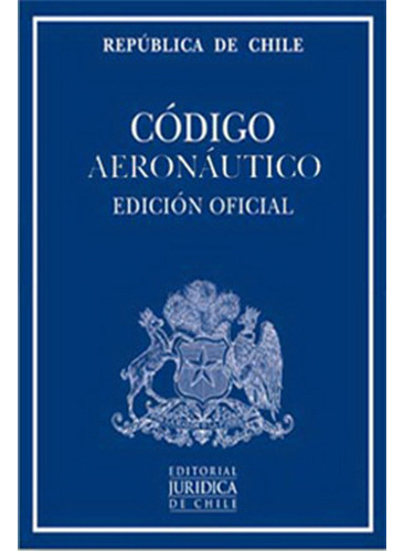 Codigo Aeronautico (edicion Oficial) 2017, De Zuñiga Tejos, Alex. Editorial Juridica De Chile, Tapa Blanda En Español