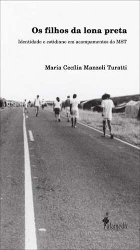 OS FILHOS DA LONA PRETA: IDENTIDADE E COTIDIANO EM ACAMPAMENTOS DO MST, de TURATTI, MARIA CECILIA MANZOLI. Editora Alameda, capa mole, edição 1ª edição - 2005 em português