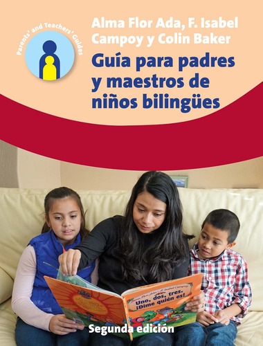 Guia Para Padres Y Maestros De Ninos Bilingues (parents' And