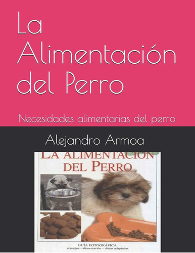 Libro: La Alimentación Del Perro: Necesidades Alimentarias D