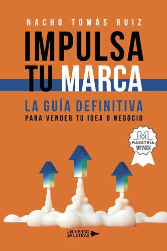 Impulsa Tu Marca: No, de Tomás Ruiz, Nacho., vol. 1. Editorial Universo de Letras, tapa pasta blanda, edición 1 en español, 2023