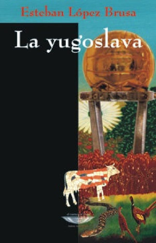 Libro - Yugoslava, La - Esteban Lopez Brusa