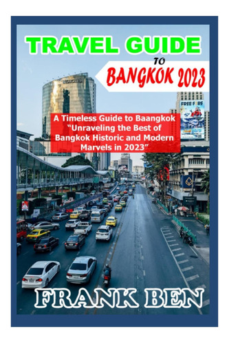 Libro: Travel Guide To Bangkok: A Timeless Guide To Bangkok