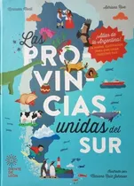 Comprar Libro Las Provincias Unidas Del Sur - Atlas Ilustrado De Las Provincias Argentinas Con 26 Mapas, de Ruiz Johnson, Mariana. Editorial Diente De Leon, tapa dura en español, 2020