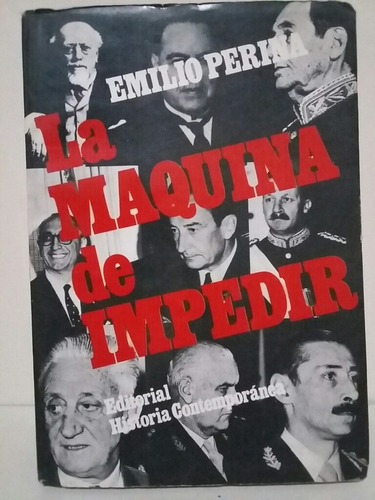 La Máquina De Impedir. Por Emilio Perina.