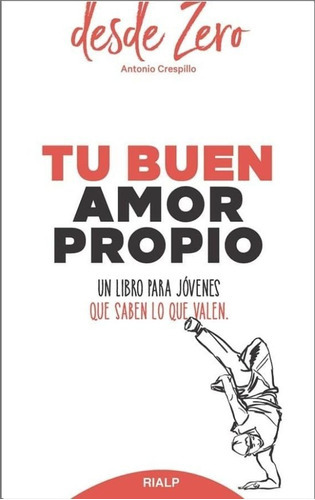 Tu Buen Amor Propio. Un Libro Para Jóvenes Que Saben Lo Que Valen, De Antonio Crespillo. Editorial Rialp, Tapa Blanda En Español, 2019