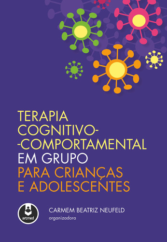 Terapia Cognitivo-Comportamental em Grupo para Crianças e Adolescentes, de  Neufeld, Carmem Beatriz. Artmed Editora Ltda., capa mole em português, 2015