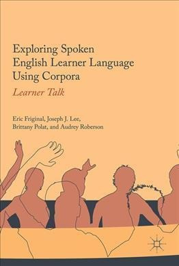 Exploring Spoken English Learner Language Using Corpora -...