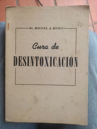 Cura De Desintoxicación - Dr Miguel A. Huici 