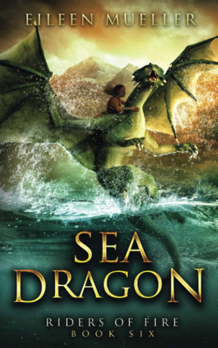 Libro: Sea Dragon: Riders Of Fire, Book Six - A Dragons Real