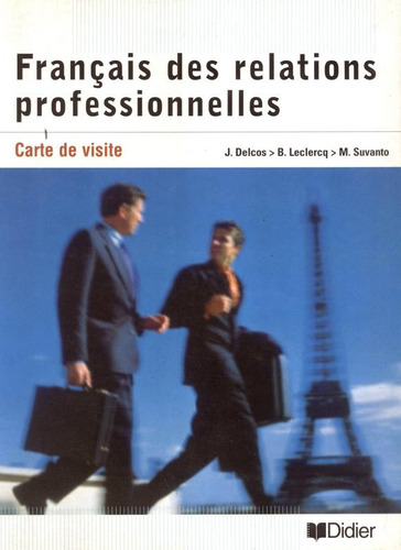 Francais des relations profe. Livre de l´eleve - Carte de visite, de Delcos, Jacques. Editora Distribuidores Associados De Livros S.A., capa mole em francês, 2000