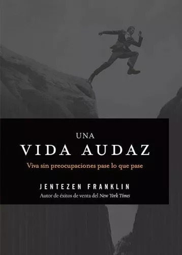 Una Vida Audaz: Viva Sin Preocupaciones Pase Lo Que Pase