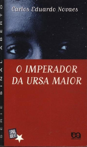 O Imperador Da Ursa Maior, De Carlos Eduardo Novaes., Vol. Único. Editora Ática, Capa Mole Em Português, 2003