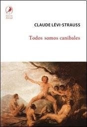 Todos Somos Canibales (mirada Atenta) - Levi Strauss Claude