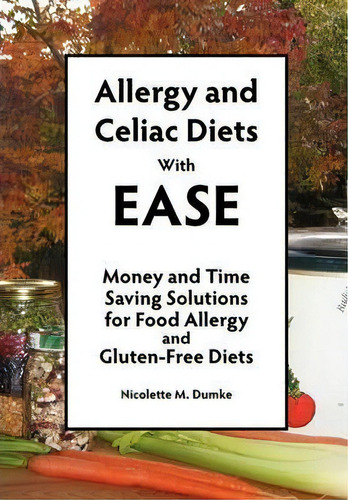 Allergy And Celiac Diets With Ease, De Nicolette M Dumke. Editorial Allergy Adapt Inc, Tapa Blanda En Inglés