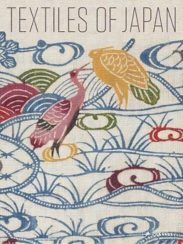 Textiles Of Japan: The Thomas Murray Collection, De Thomas Murray. Editorial Prestel En Inglés