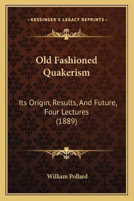 Libro Old Fashioned Quakerism : Its Origin, Results, And ...