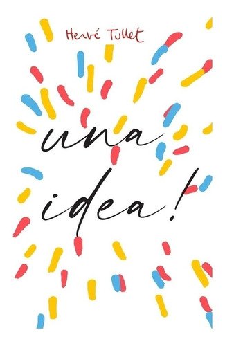 Libro ¡ Tengo Una Idea ! - Herve Tullet