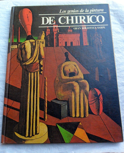 De Chirico * Genios De La Pintura 19 * Tapa Dura Ed. Sarpe