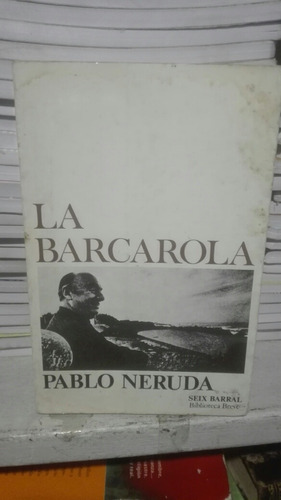 Libro La Barcarola. Pablo Neruda