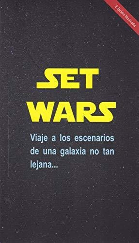 Set Wars: Viaje A Los Escenarios De Una Galaxia No Tan Lejan