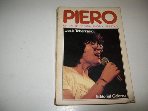 Piero · Un Canto De Vida, Amor Y Libertad · José Tcherkaski