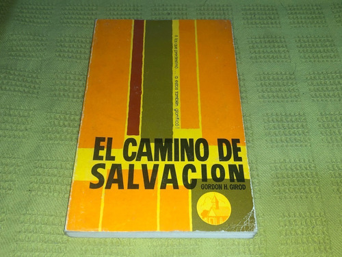 El Camino De Salvación - Gordon H. Girod - Tself