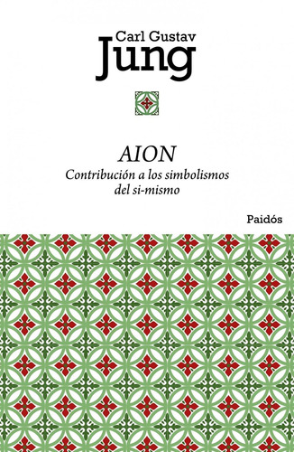 Aion: Contribución a los simbolismos del sí-mismo, de Jung, Carl G.. Serie Biblioteca Carl Gustav Jung Editorial Paidos México, tapa blanda en español, 2014