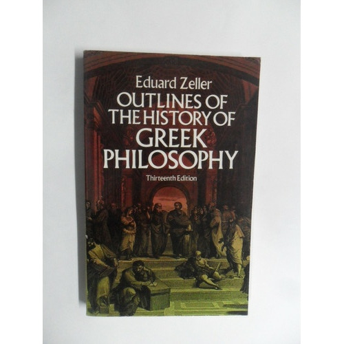 Outlines Of The History Of Greek Philosophy - Eduard Zeller