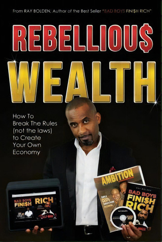 Rebellious Wealth, De Ray Bolden. Editorial Bold Ambition Worldwide Llc, Tapa Blanda En Inglés