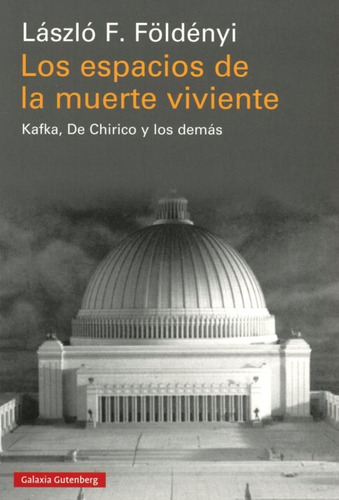 Los Espacios De La Muerte Viviente: Kafka, De Chirico Y Los