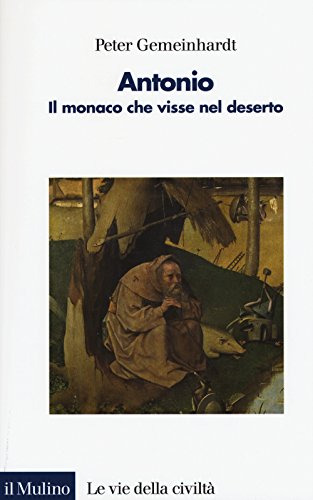 Antonio Il Monaco Che Visse Nel Deserto -le Vie Della Civilt